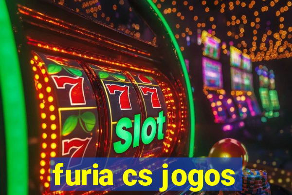 furia cs jogos