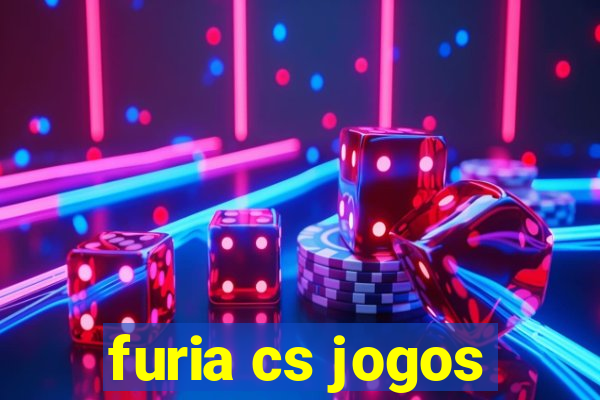 furia cs jogos