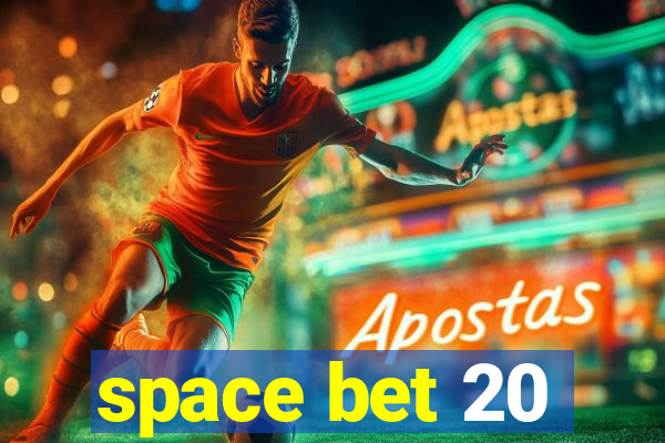 space bet 20