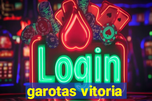 garotas vitoria