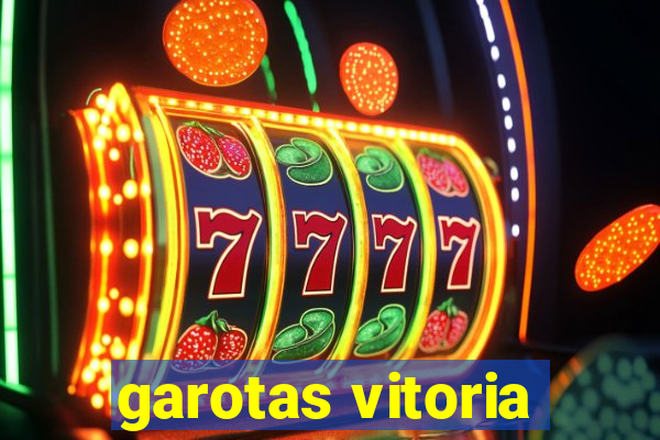 garotas vitoria