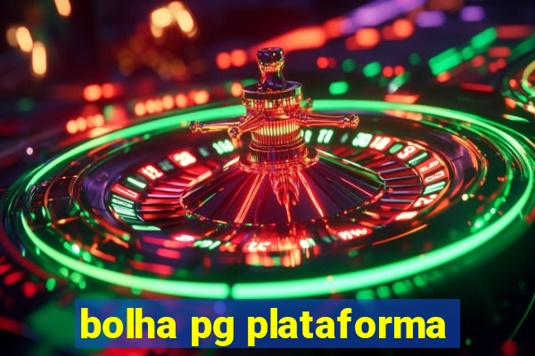 bolha pg plataforma