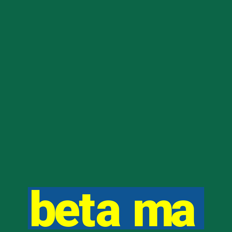 beta ma