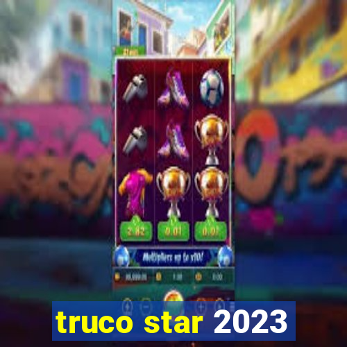 truco star 2023