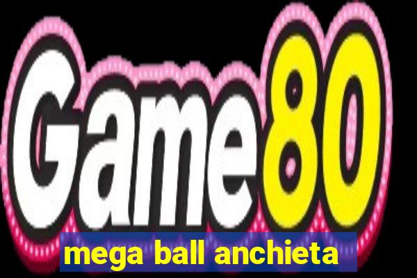 mega ball anchieta