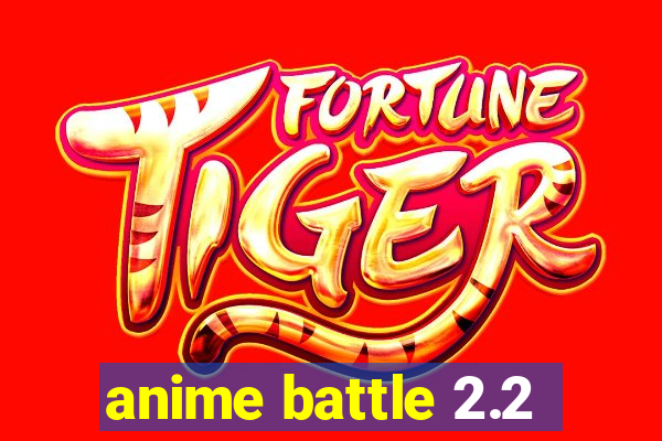 anime battle 2.2