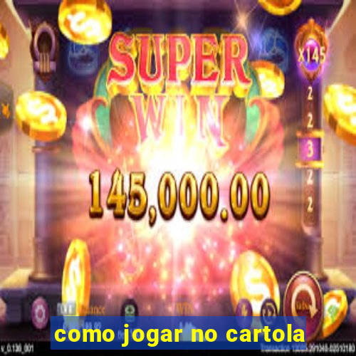 como jogar no cartola