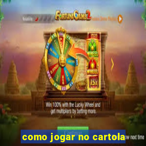 como jogar no cartola