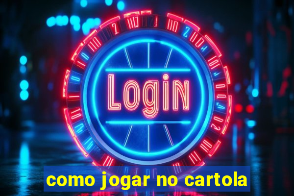 como jogar no cartola