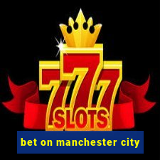 bet on manchester city