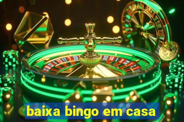 baixa bingo em casa