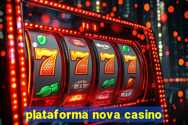 plataforma nova casino