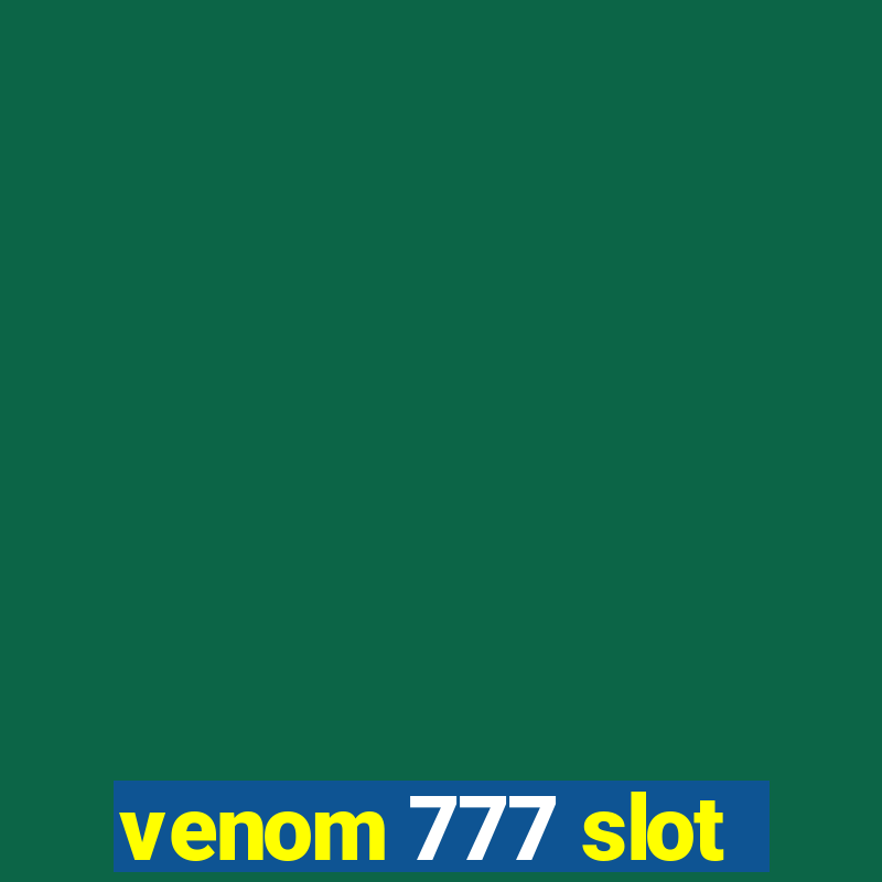 venom 777 slot