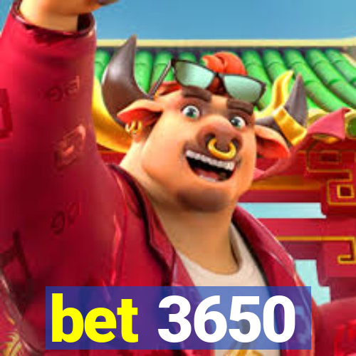 bet 3650