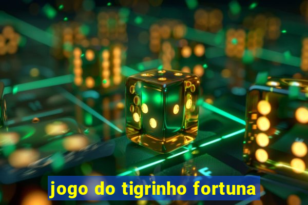 jogo do tigrinho fortuna