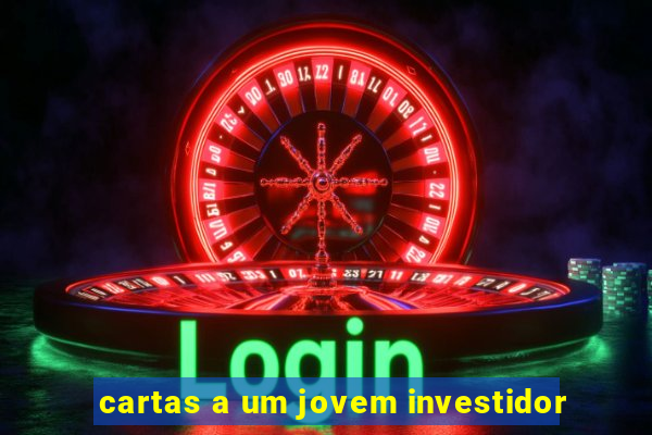 cartas a um jovem investidor