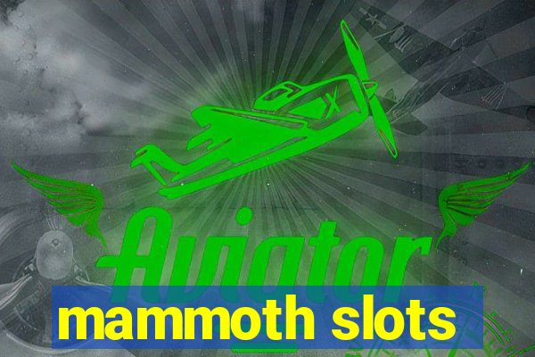 mammoth slots