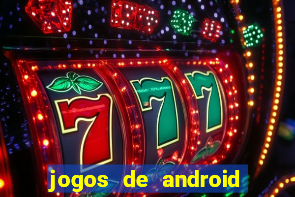 jogos de android mais jogados