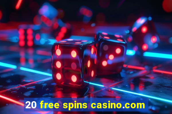 20 free spins casino.com