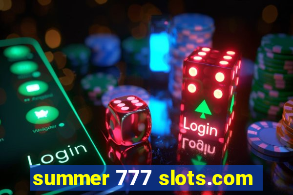 summer 777 slots.com