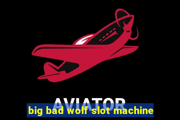 big bad wolf slot machine