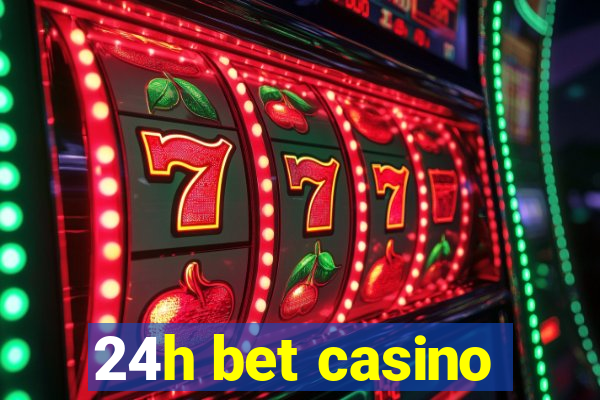 24h bet casino