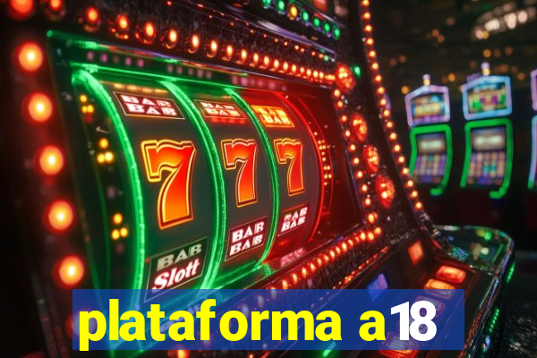 plataforma a18