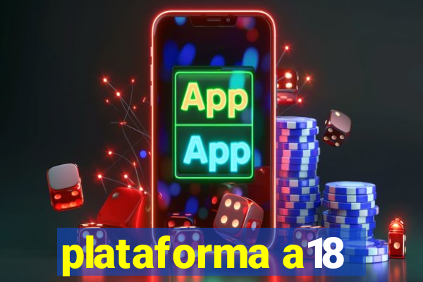 plataforma a18