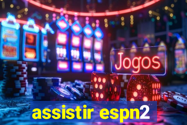 assistir espn2