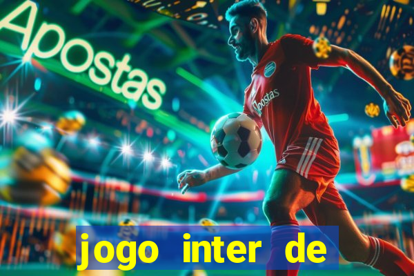 jogo inter de mil?o hoje ao vivo