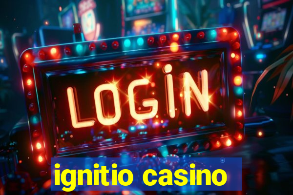 ignitio casino