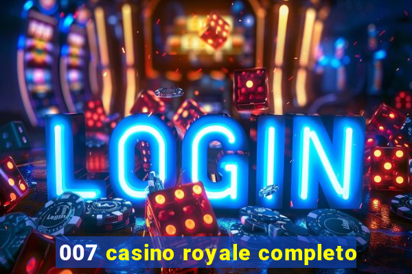 007 casino royale completo