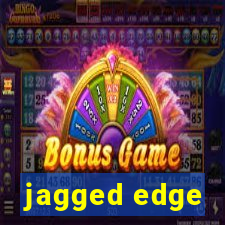 jagged edge