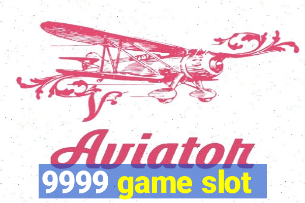 9999 game slot