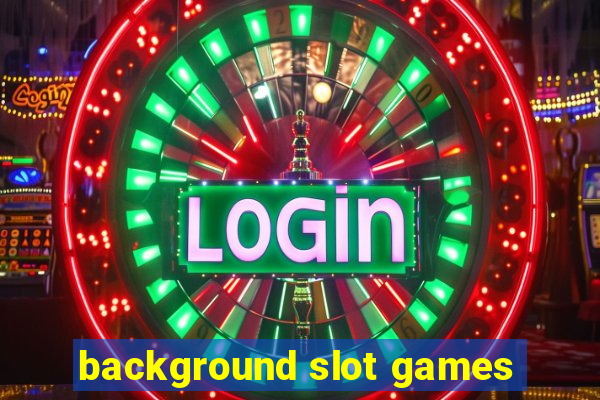 background slot games