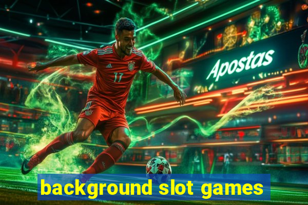 background slot games