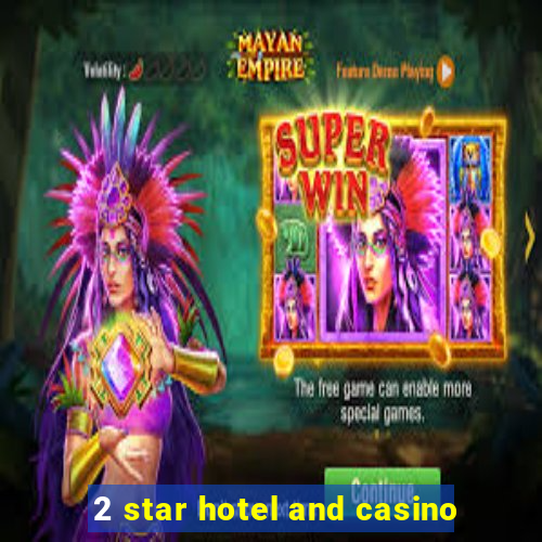 2 star hotel and casino