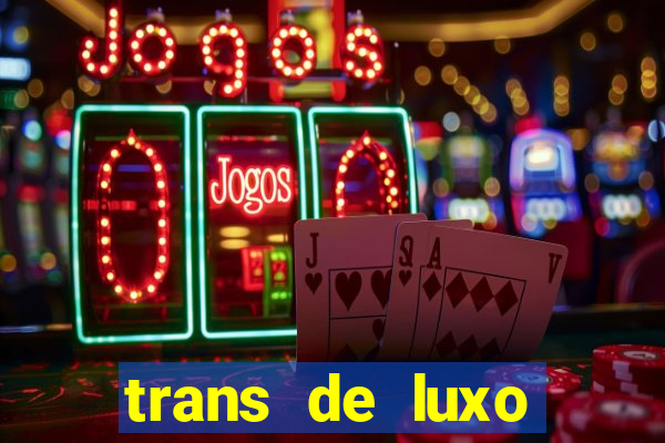 trans de luxo s鑼玱 paulo