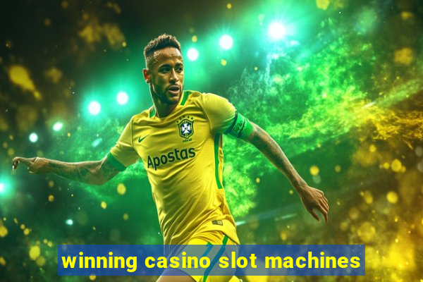 winning casino slot machines