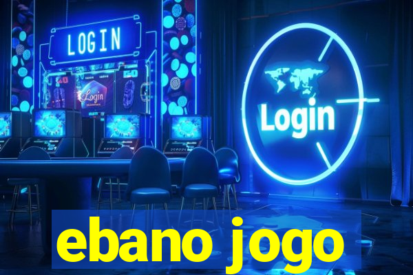 ebano jogo