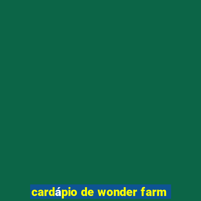 cardápio de wonder farm