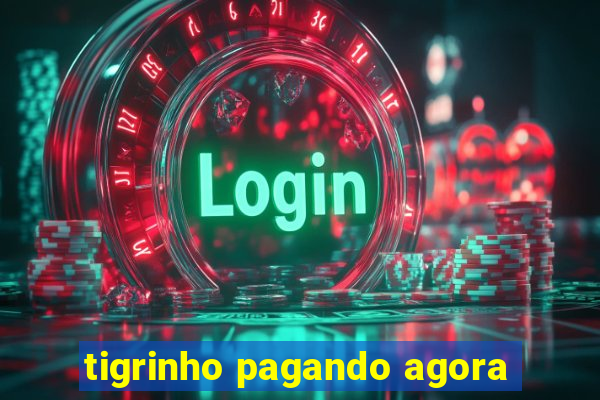 tigrinho pagando agora