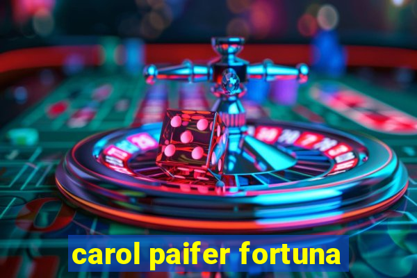 carol paifer fortuna