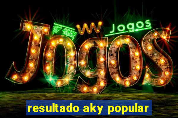 resultado aky popular