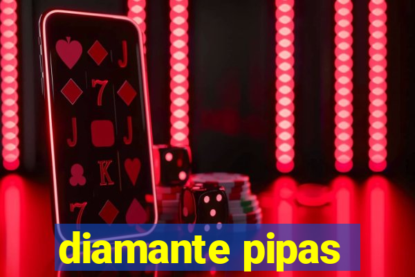 diamante pipas