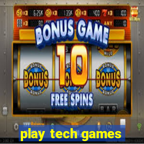 play tech games