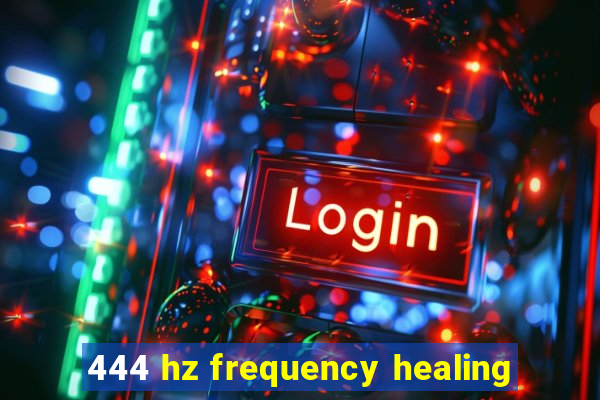 444 hz frequency healing