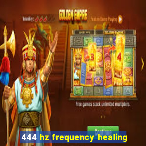 444 hz frequency healing