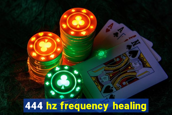 444 hz frequency healing