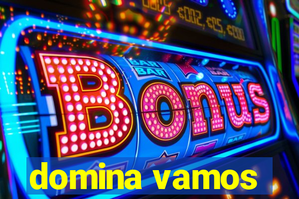 domina vamos